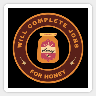 Will complete jobs for Honey Sticker